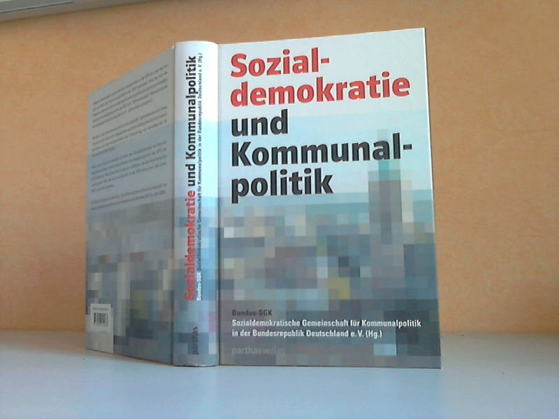 Sozialdemokratie und Kommunalpolitik - Bundes-SGK (Herausgeber );
