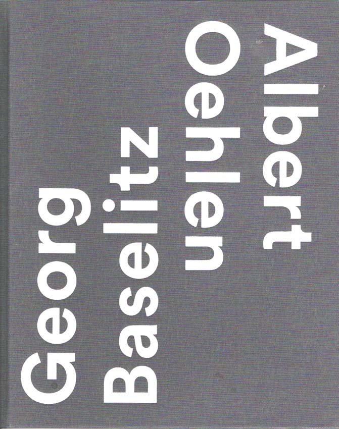 Georg Baselitz Albert Oehlen. [Kunstverein Reutlingen, 25. September 2016-15. Januar 2017 / September 25,2016-January 15, 2017]. - Baselitz, Georg [und] Albert Oehlen