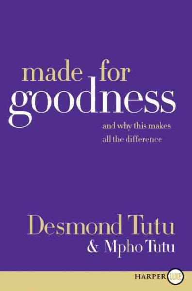Made for Goodness : And Why This Makes All the Difference - Tutu, Desmond M.; Abrams, Douglas C. (EDT)