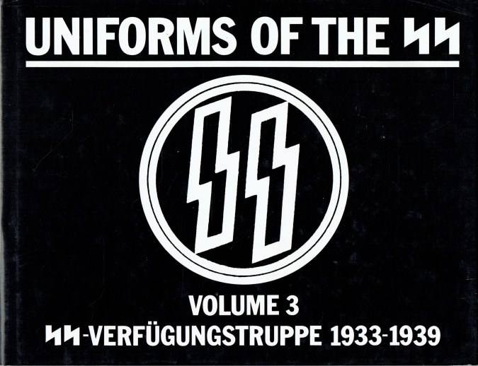 UNIFORMS OF THE SS: VOLUME 3 : SS-VERFUGUNGSTRUPPE 1933-1939 - Mollo, Andrew.