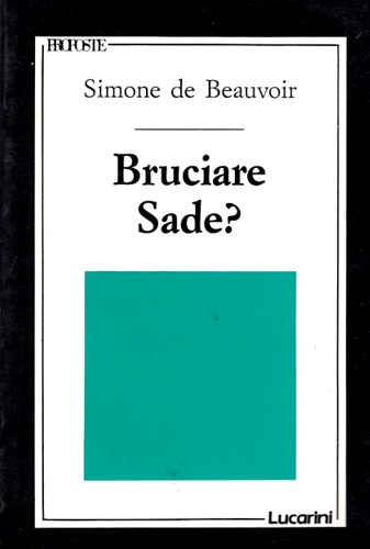 Bruciare Sade? - Beauvoir,Simone de.