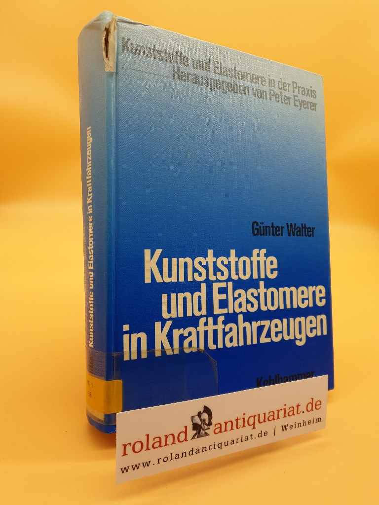 Kunststoffe und Elastomere in Kraftfahrzeugen / Günter Walter / Kunststoffe und Elastomere in der Praxis - Walter, Günter