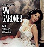 Ava Gardner : Belle, Sauvage, Innocente - Dagneau, Gilles