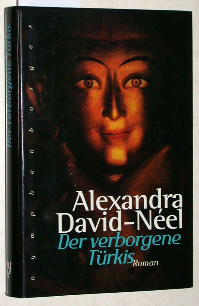 Der verborgene Türkis. Roman. Aus dem Französischen von Dagmar Türck-Wagner. - David-Neel, Alexandra