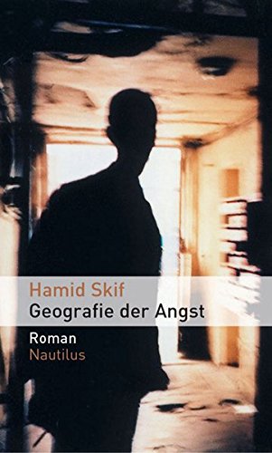 Geografie der Angst : Roman. Aus dem Franz. übers. von Andreas Münzner - Skif, Hamid