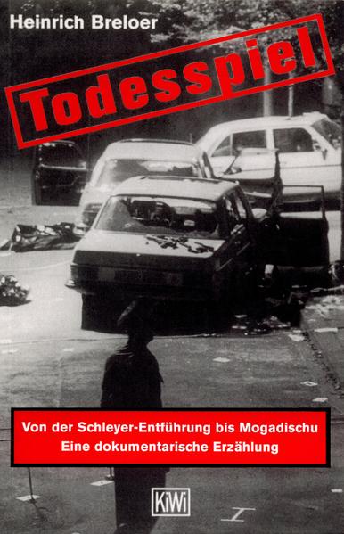 Todesspiel. Von der Schleyer-Entführung bis Mogadischu. Eine dokumentarische Erzählung. - Breloer, Heinrich