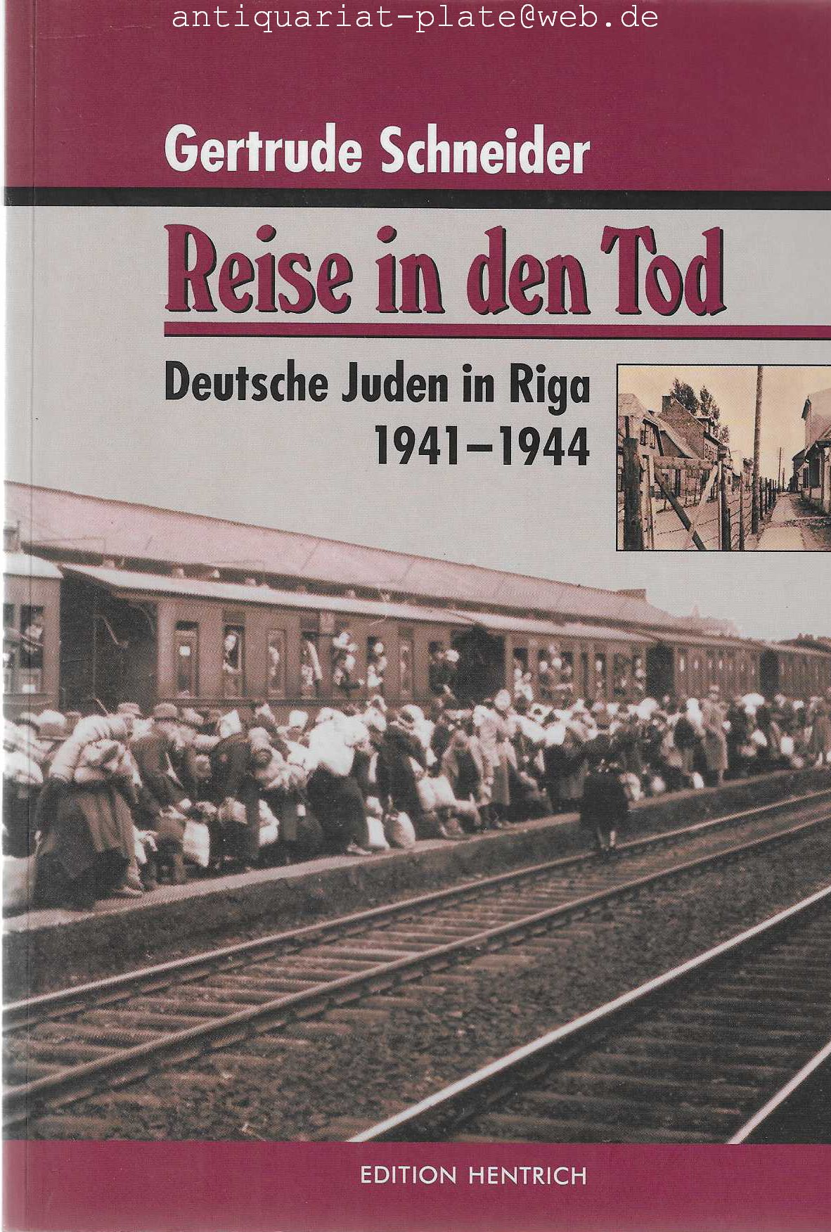 Reise in den Tod. Deutsche Juden in Riga 1941 - 1944. - Schneider, Gertrude
