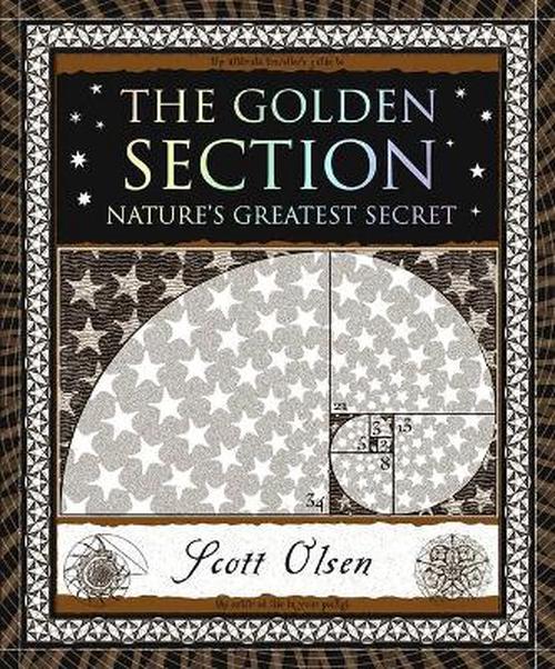 The Golden Section: Nature's Greatest Secret (Wooden Books U.S. Editions)