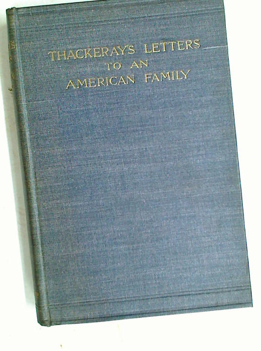 Thackeray's Letters to an American Family. - Thackeray, William Makepeace and Lucy Baxter