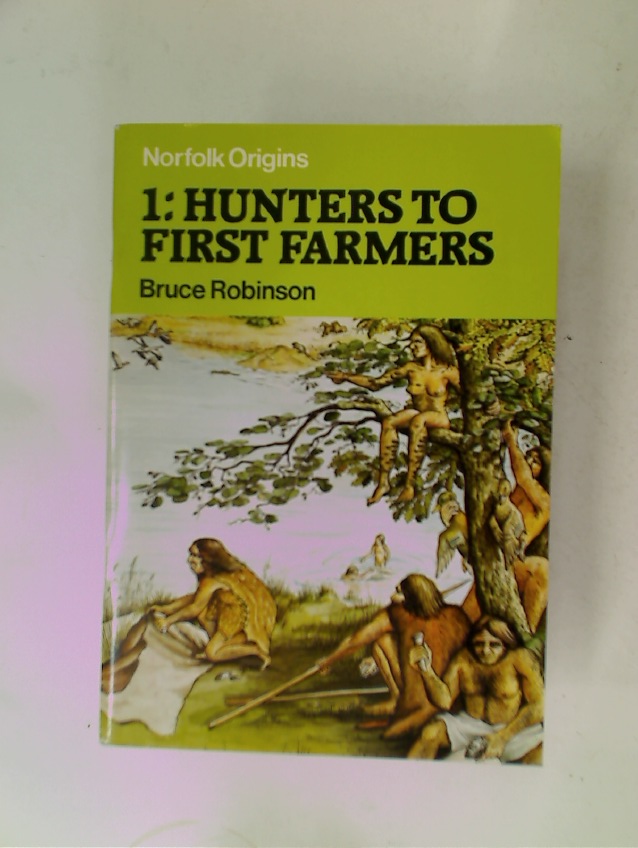 Hunters to First Farmers. - Robinson, Bruce