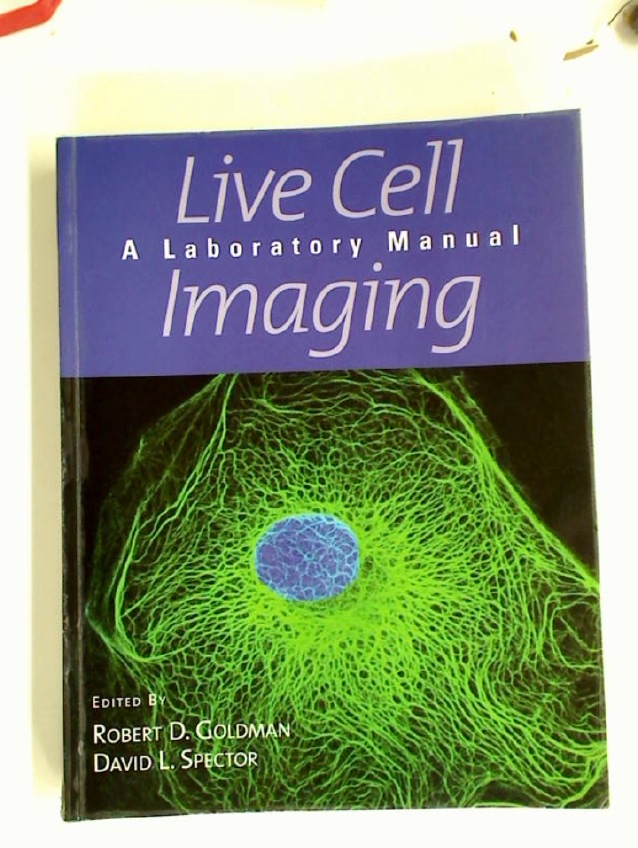 Live Cell Imaging: A Laboratory Manual. - Goldman, Robert and David Spector