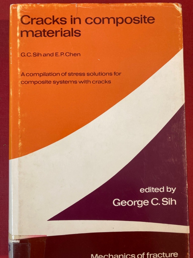 Cracks in Composite Materials: A Compilation of Stress Solutions for Composite Systems with Cracks. - Sih, George and E P Chen