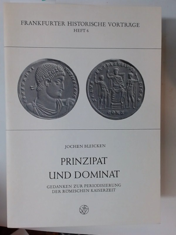Prinzipat und Dominat. Gedanken zur Periodisierung der römischen Kaiserzeit. - Bleicken, Jochen