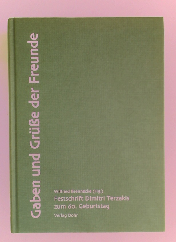 Gaben und Grüsse der Freunde: Festschrift Dimitri Terzakis zum 60. Geburtstag. - Brennecke, Wilfried