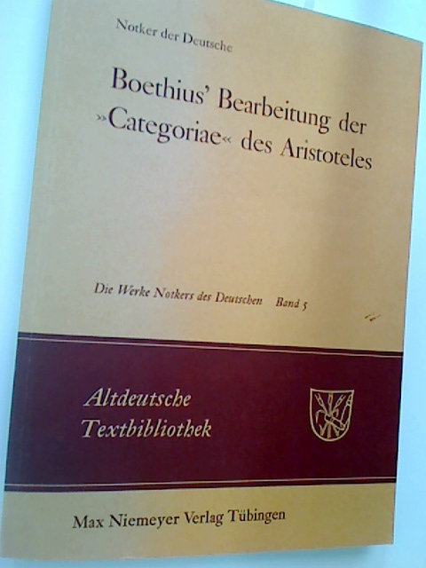 Notker der Deutsche. Boethius' Bearbeitung des Categoriae des Aristoteles Die Werke Notkers des Deutschen, Bd 5. - Notker und James King