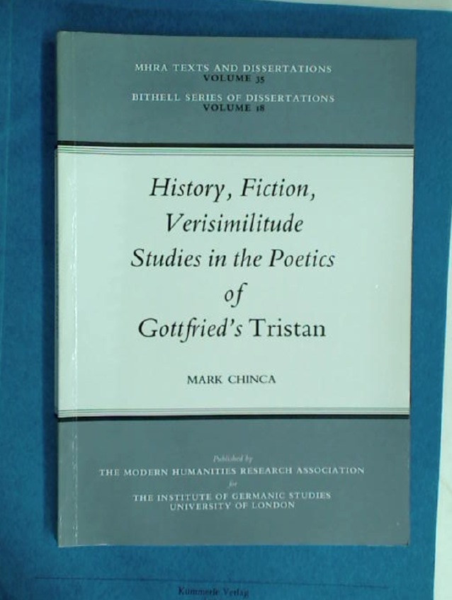 History, Fiction, Verisimilitude: Studies in the Poetics of Gottfried's Tristan. - Chinca, Mark