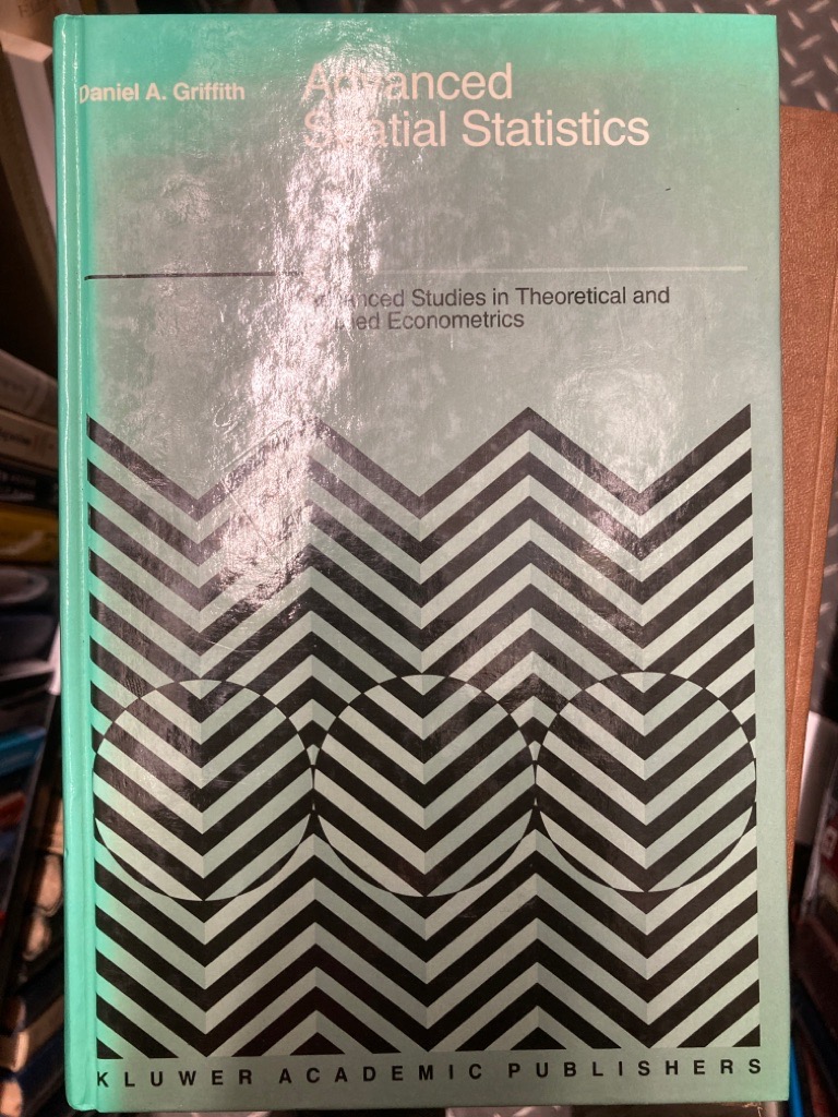 Advanced Spatial Statistics: Special Topics in the Exploration of Quantitative Spatial Data Series. - Griffith, Daniel
