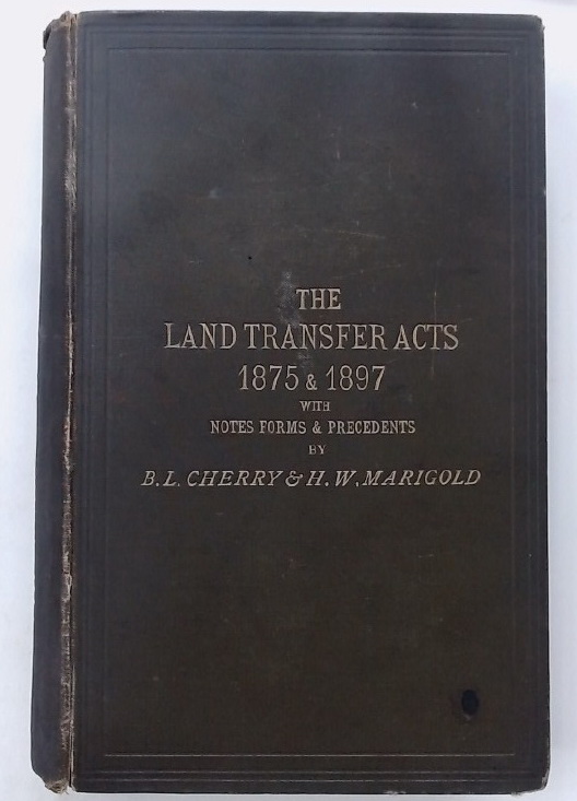 The Land Transfer Acts, 1875 & 1897, and Rules and Orders thereunder
