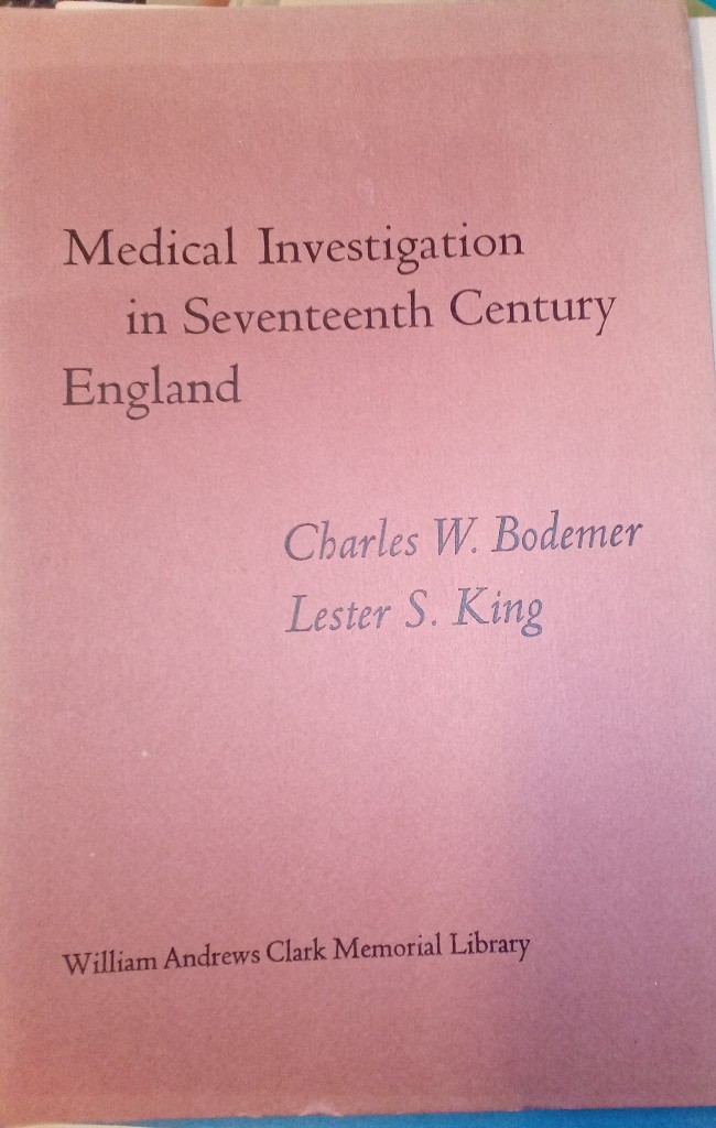 Medical Investigation in Seventeenth Century England. (Papers Read at the Clark Library Seminar, 1967). - Bodemer, Charles and Lester King