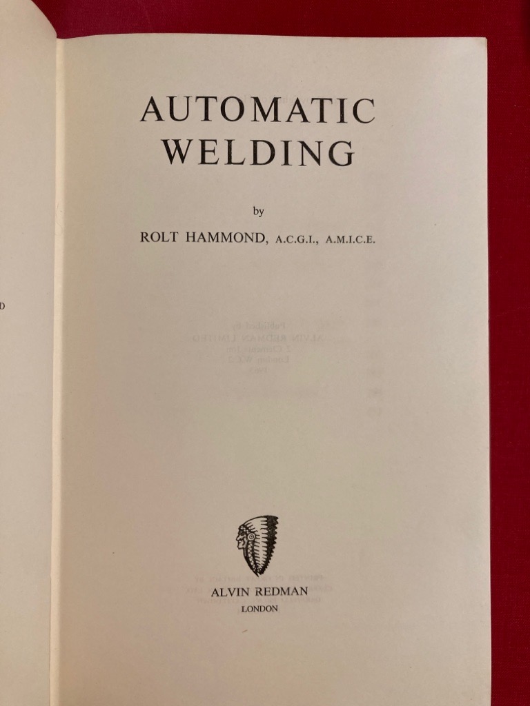 Automatic Welding. by Hammond, Rolt Very Good Hardcover (1963