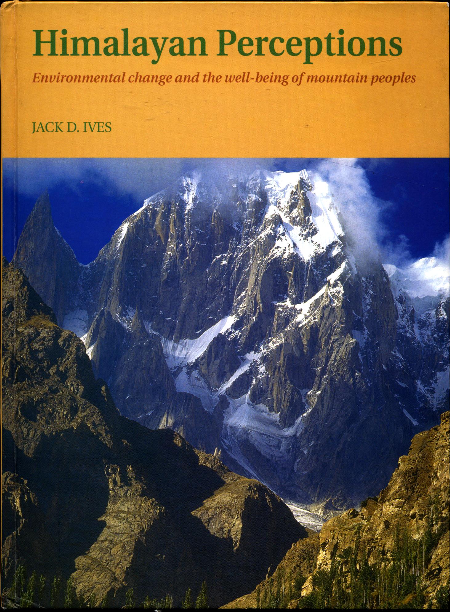 Himalayan Perceptions Environmental change and the well-being of mountain peoples - Ives, Jack D.