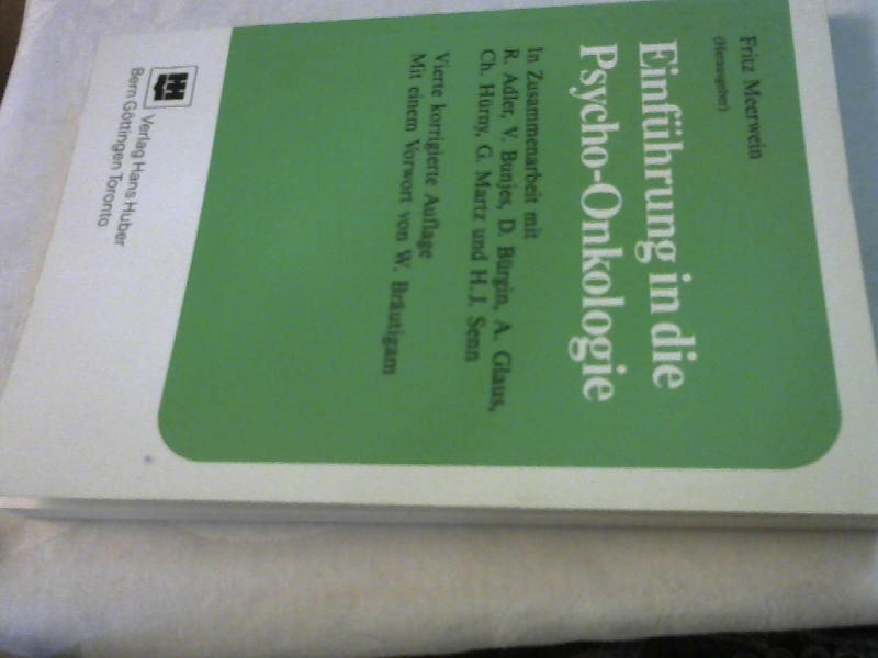 Einführung in die Psycho-Onkologie. Fritz Meerwein (Hrsg.). In Zusammenarbeit mit R. Adler . Mit einem Vorw. von W. Bräutigam. - Meerwein, Fritz (Herausgeber) und Rolf Adler