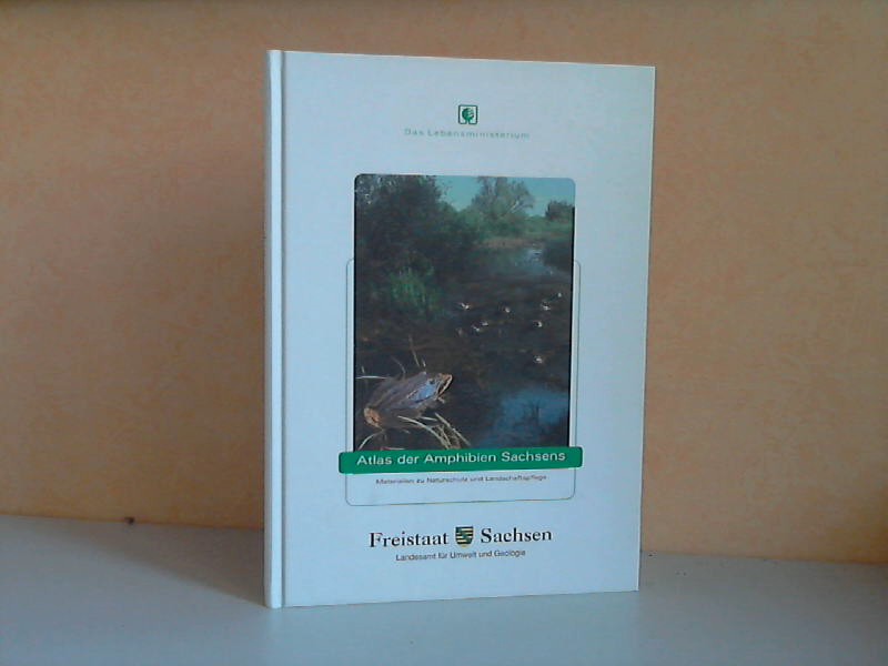 Atlas der Amphibien Sachsens - Materialien zu Naturschutz und Landschaftspflege 2002 - Zöphel, Ulrich und Rolf Steffens;