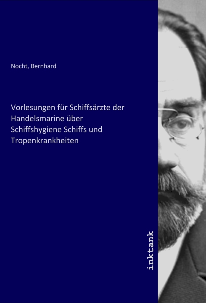 Vorlesungen für Schiffsaerzte der Handelsmarine über Schiffshygiene Schiffs und Tropenkrankheiten