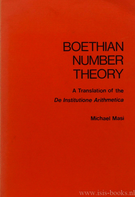 Boethian number theory. A translation of the De Institutione Arithmetica (with introduction and notes) by Michael Masi. - BOËTHIUS