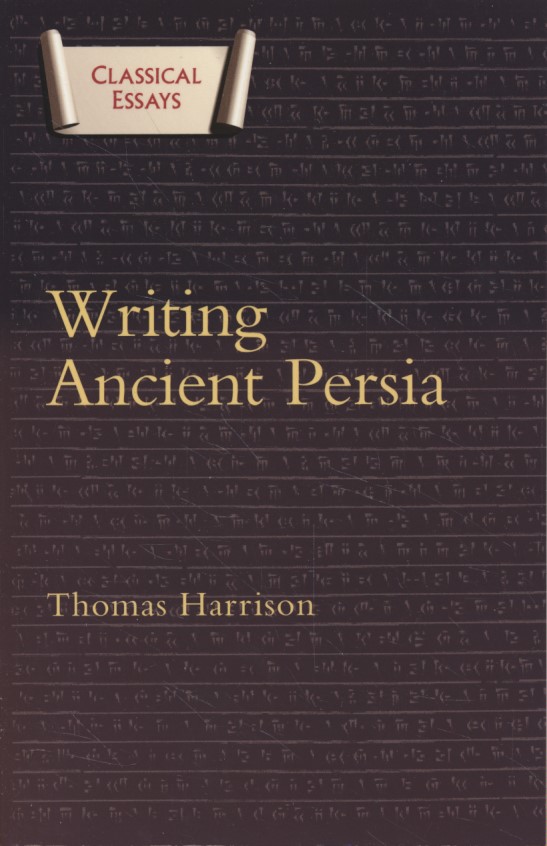 Writing Ancient Persia. - Harrison, Thomas