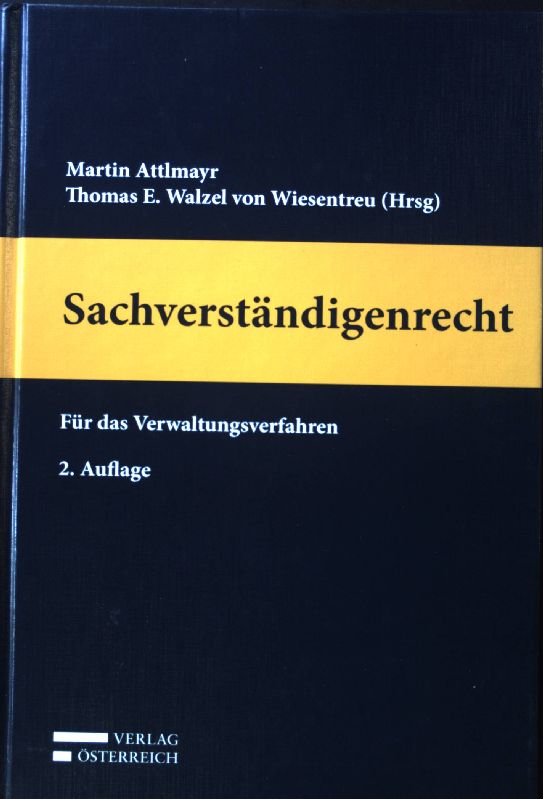 Sachverständigenrecht : für das Verwaltungsverfahren : Handbuch. - Wiesentreu, Thomas E. Walzel von und Martin Attlmayr