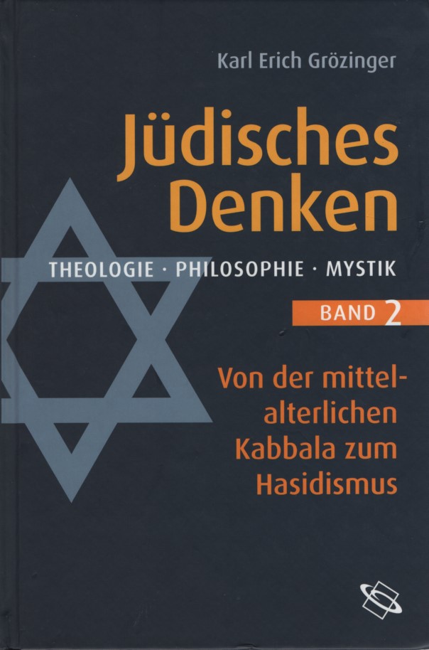 Jüdisches Denken. Theologie. Philosophie. Mystik. Band 2: Von der mittelalterlichen Kabbala zum Hasidismus. Theologie. Philosophie. Mystik. - Grözinger, Karl Erich