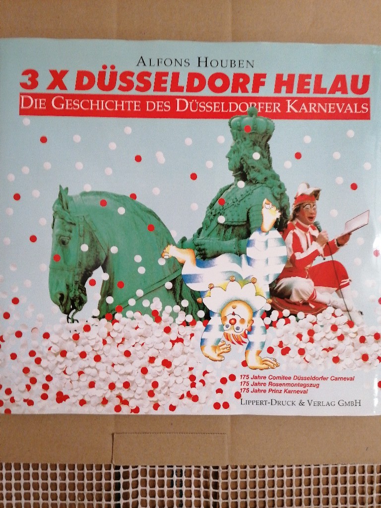 3 x Düsseldorf Helau: Die Geschichte des Düsseldorfer Karnevals - Houben, Alfons