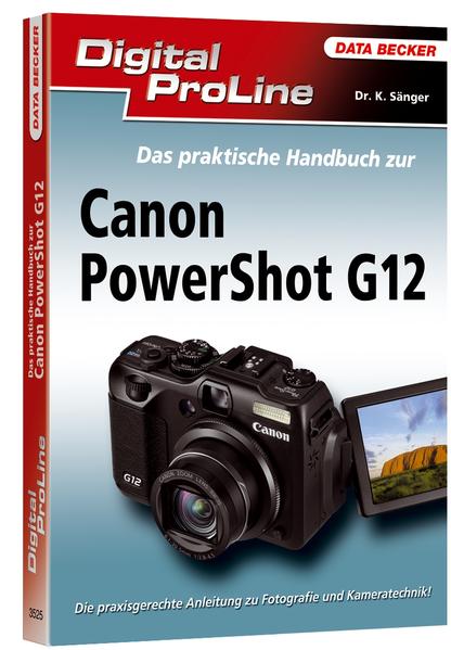Digital ProLine: Das praktische Handbuch Powershot G12 - Sänger, Kyra