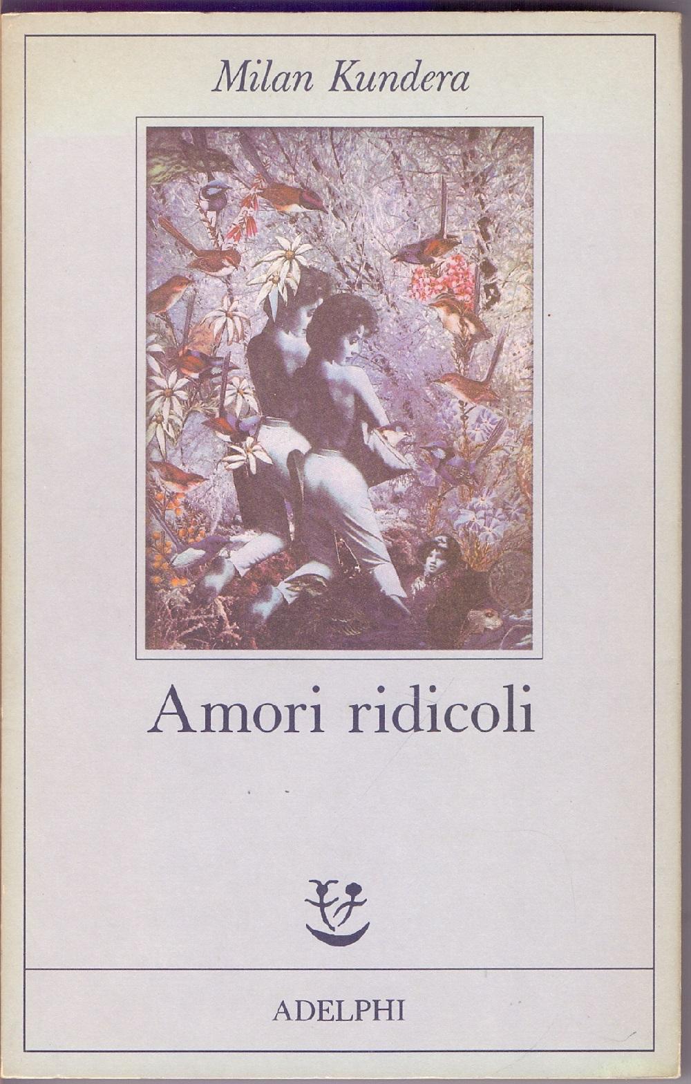 Amori ridicoli - Milan Kundera - Milan Kundera