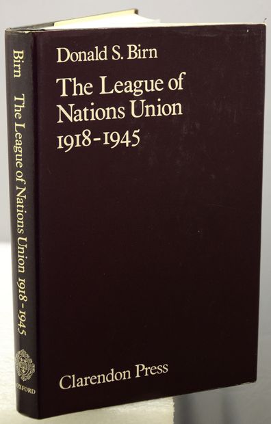 THE LEAGUE OF NATIONS UNION 1918-1945. by Birn, Donald S.: (1981 ...
