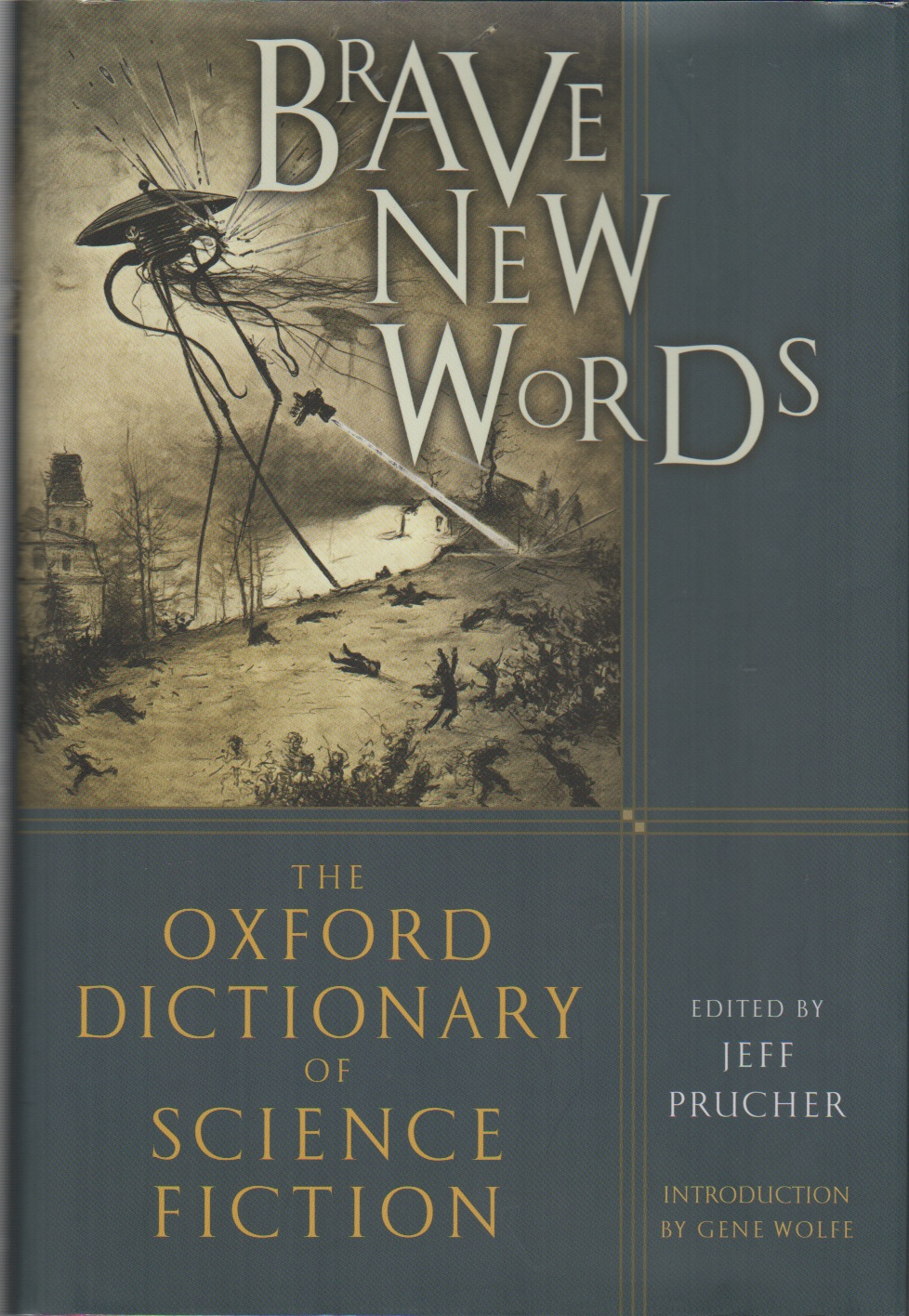 BRAVE NEW WORDS: The Oxford Dictionary of Science Fiction - PRUCHER, Jeff (Editor); Gene Wolfe (Introduction)