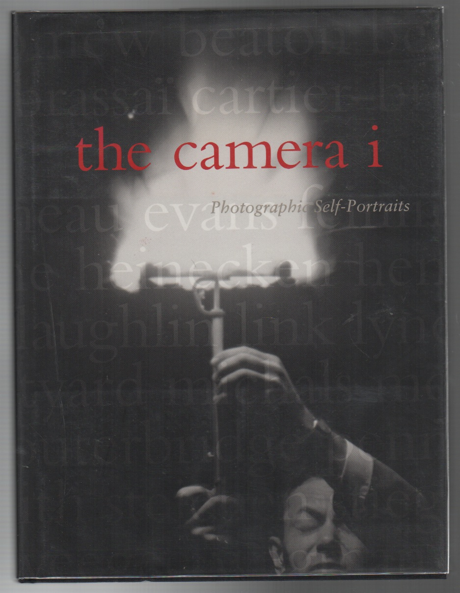 THE CAMERA I: Photographic Self-Portraits from the Audrey and Sydney Irmas Collection - IRMAS, Deborah and Robert A. Sobieszek