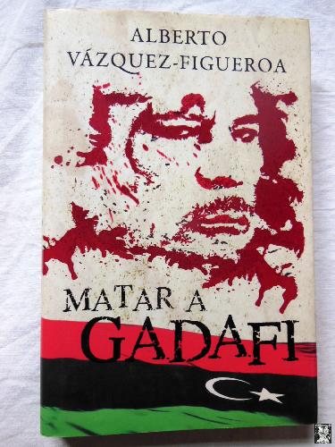 MATAR A GADAFI - ALBERTO VAZQUEZ FIGUEROA