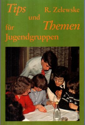 Tips und Themen für Jugendgruppen. - Zelewske, Rainer