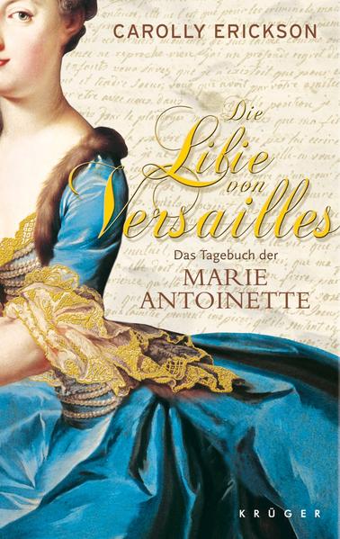 Die Lilie von Versailles: Das Tagebuch der Marie Antoinette. Historischer Roman - Erickson, Carolly