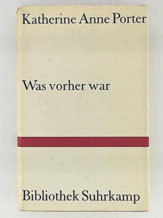 Was vorher war - Porter, Katherine Anne