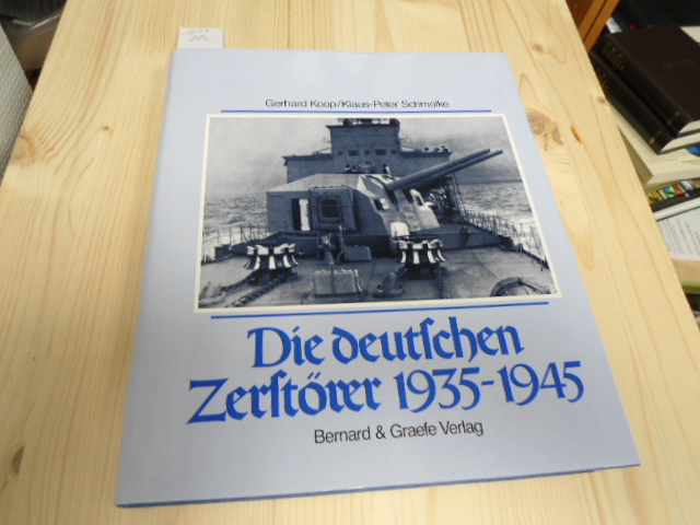 Die deutschen Zerstörer. 1935-1945 - Koop, Gerhard; Schmolke, Klaus Peter
