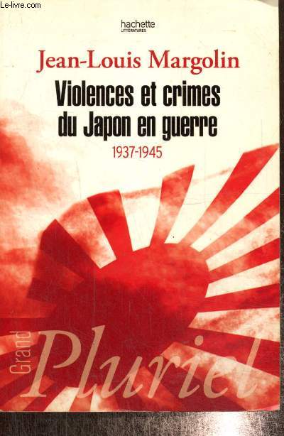 Violences et crimes du Japon en guerre, 1937-1945 - Margolin Jean-Louis