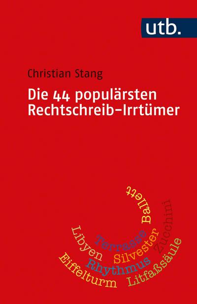 Die 44 populärsten Rechtschreib-Irrtümer - Christian Stang