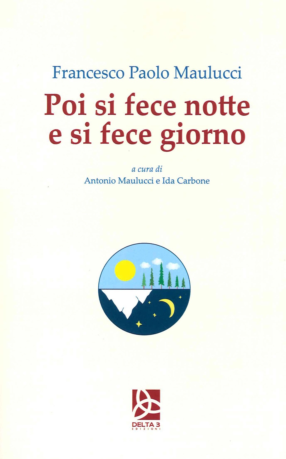 Poi si fece notte e si fece giorno - Francesco Paolo Maulucci