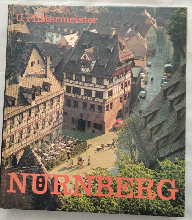 Nürnberg. Zauber einer unvergänglichen Stadt in Farbbildern und alten Stichen. - Pfistermeister, Ursula