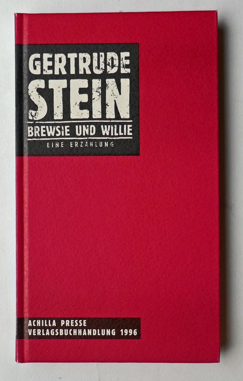 Brewsie und Willie. Eine Erzählung. Aus dem Amerikanischen von Klaus Schmirler. - STEIN, Gertrude