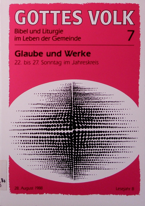 Glaube und Werke. 22. bis 27. Sonntag im Jahreskreis. (= Gottes Volk. Bibel und Liturgie im Leben der Gemeinde. Lesejahr B. Bd. 7). - Ritt, Hubert,