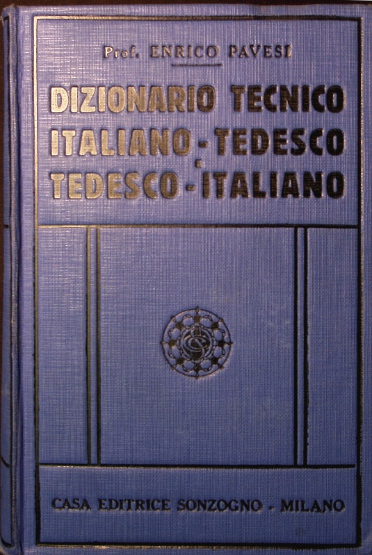 Dizionario tecnico Italiano-Tedesco e Tedesco-italiano. - Pavesi, Enrico